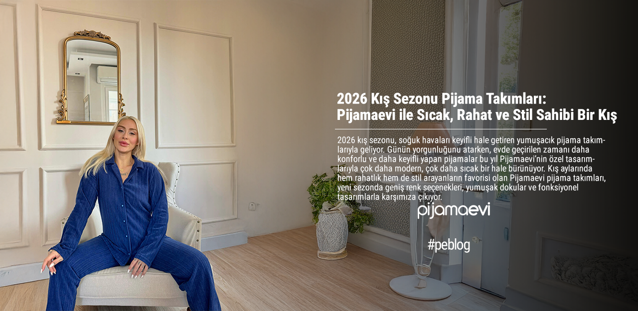 2026 Kış Sezonu Pijama Takımları: Pijamaevi ile Sıcak, Rahat ve Stil Sahibi Bir Kış