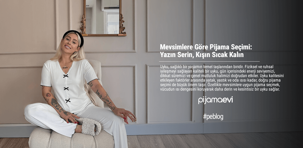 Mevsimlere Göre Pijama Seçimi: Yazın Serin, Kışın Sıcak Kalın