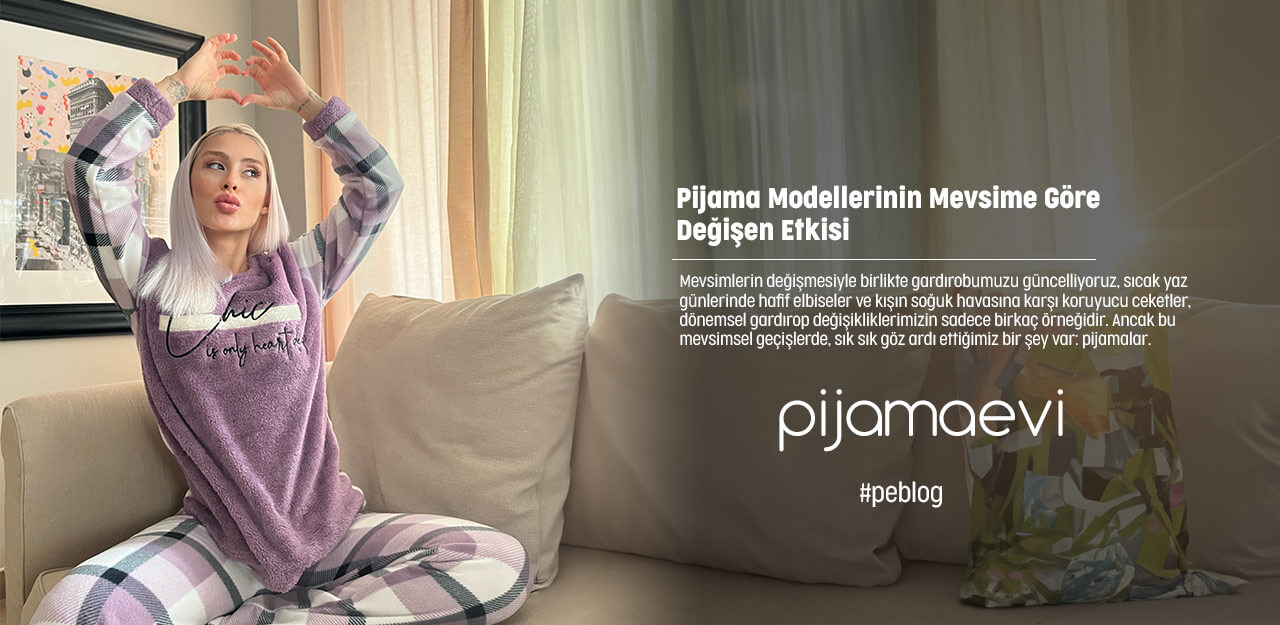 Pijama Modellerinin Mevsime Göre Değişen Etkisi