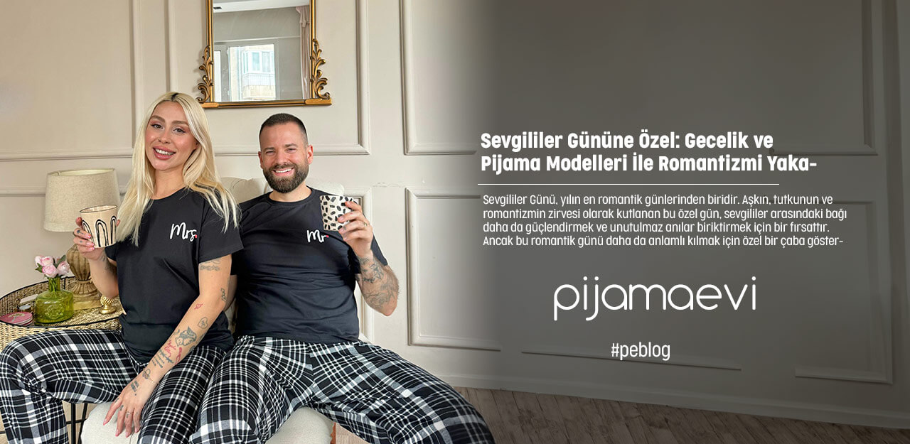 Sevgililer Gününe Özel: Gecelik ve Pijama Modelleri İle Romantizmi Yakalayın!